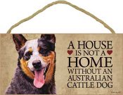 Australian cattledog skylt A house is not a home - Great