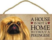 Pekingese skylt A house is not a home - Great