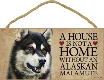 Alaskan malamute skylt A house is not a home - Great