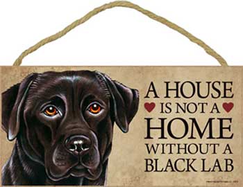 Labrador retriever (svart) skylt A house is not a home - Great