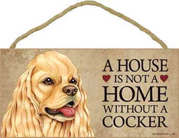 Amerikansk cocker spaniel skylt A house is not a home - Great