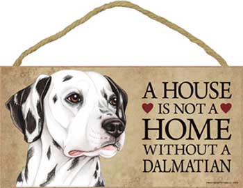 Dalmatiner skylt A house is not a home - Great