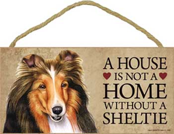 Shetland sheepdog skylt A house is not a home - Great