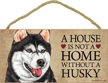 Siberian husky skylt A house is not a home - Great
