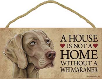 Weimaraner skylt A house is not a home - Great
