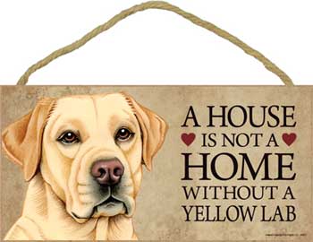 Labrador retriever (gul) skylt A house is not a home - Great